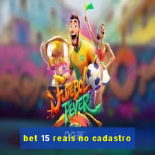 bet 15 reais no cadastro